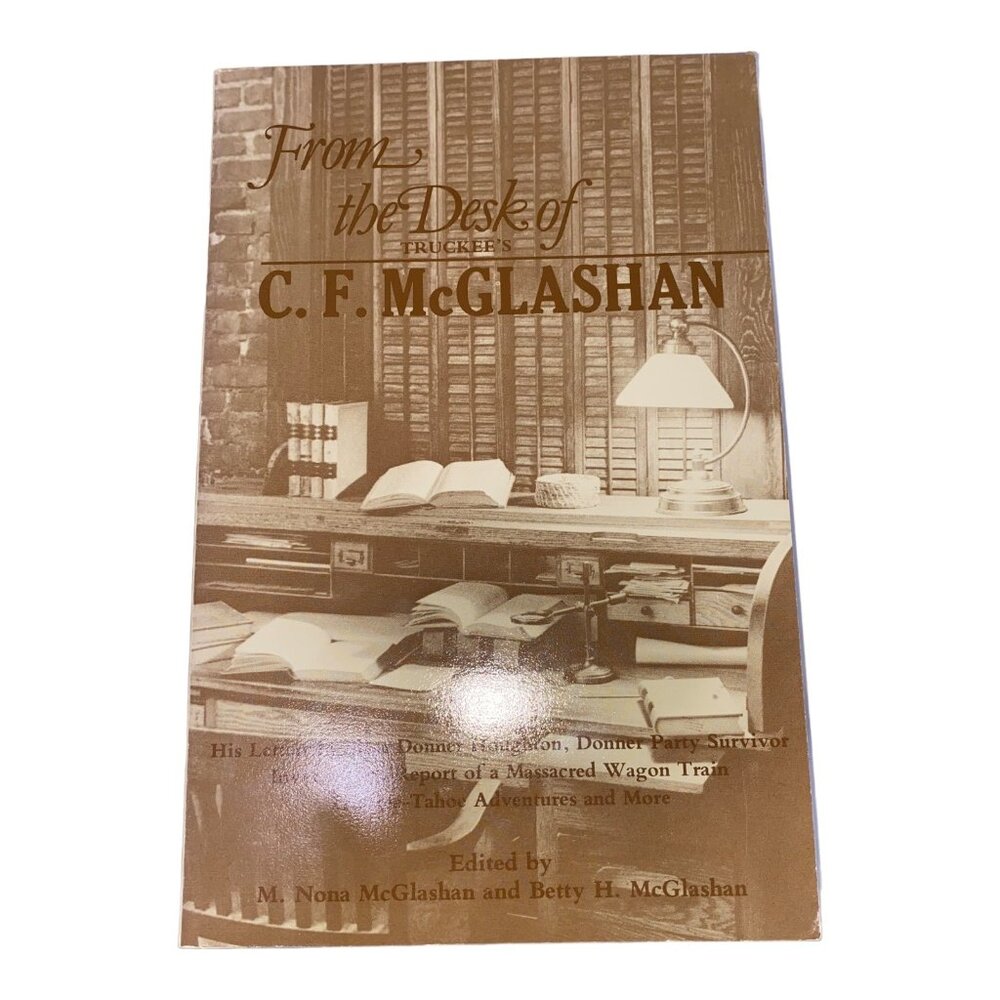 From The Desk Of Truckees C.F. McGlashan First Edition Paperback By M. Nona & Be